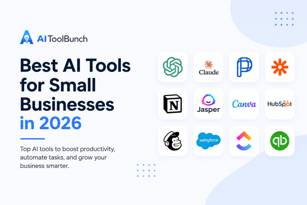 Best AI Tools for Small Businesses in 2026: The Ultimate Guide for Entrepreneurs, Startups, and Growing Companies